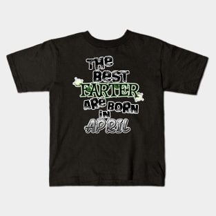 The Best Farter are Born in April Kids T-Shirt